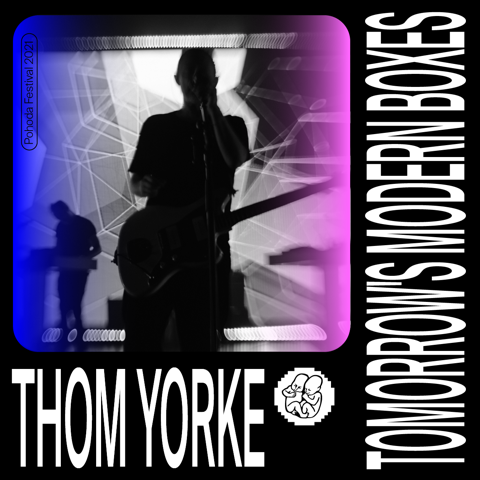 Thom Yorke Tomorrow’s Modern Boxes, Glass Animals, 